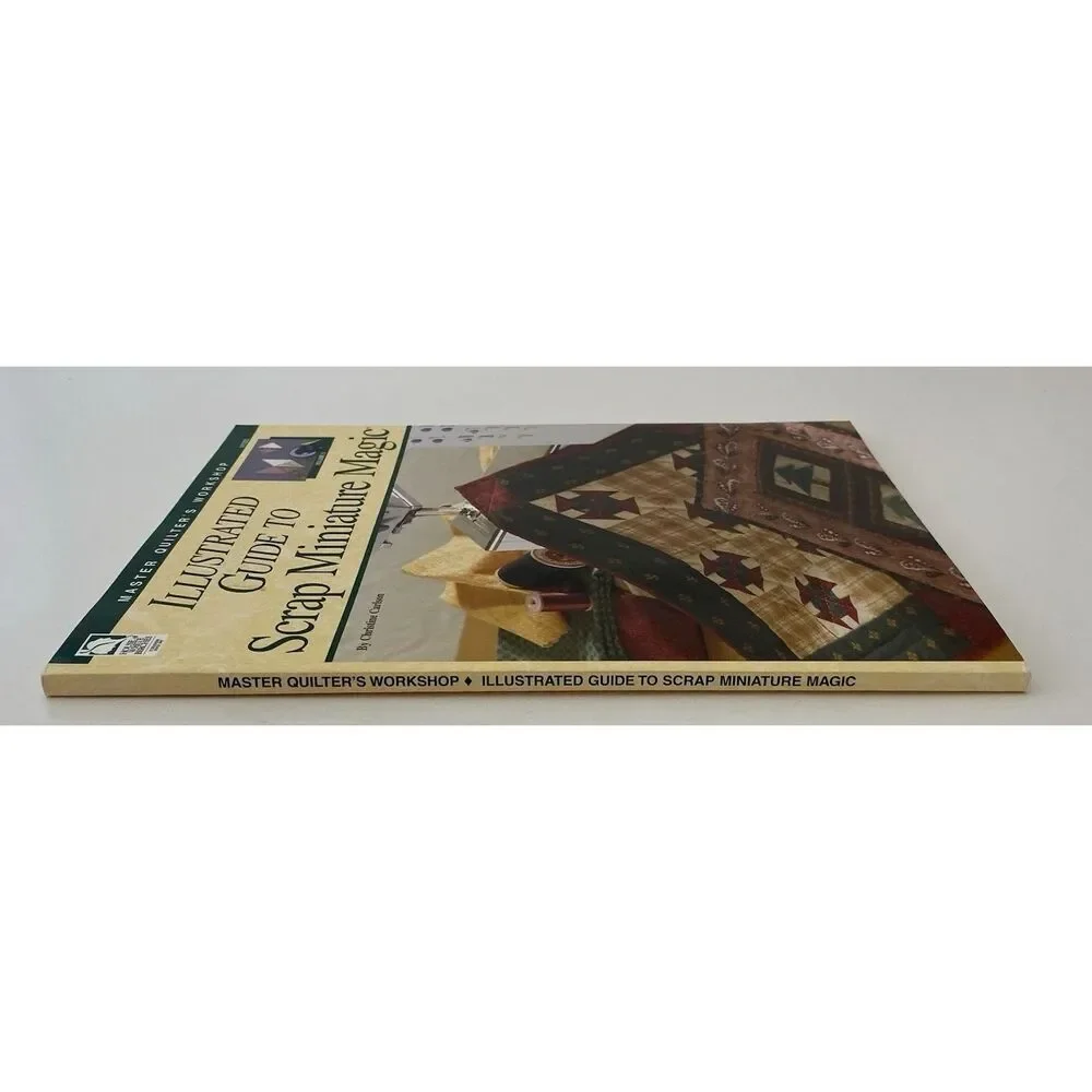 Illustrated Guide To Scrap Miniature Magic Master Quilters Workshop